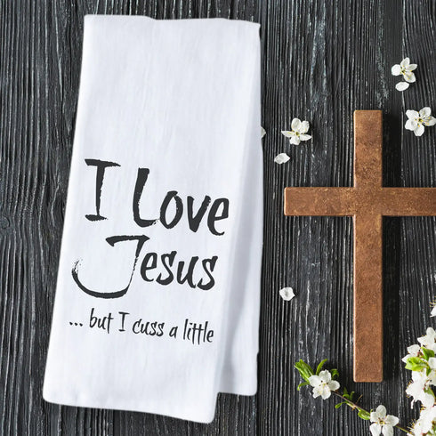 I Love Jesus But I Cuss A Little - Funny Kitchen Towels