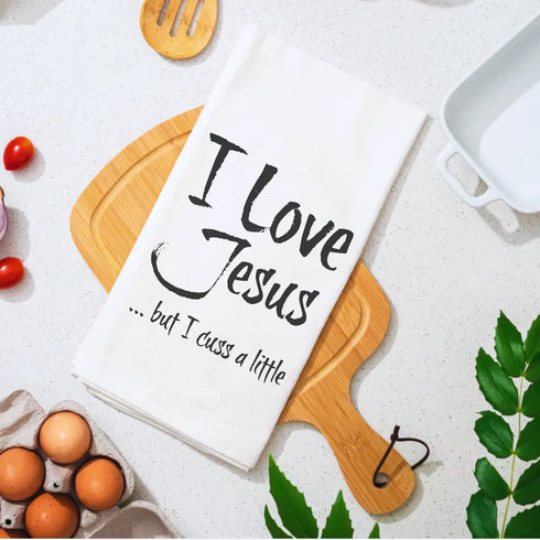 I Love Jesus But I Cuss A Little - Funny Kitchen Towels