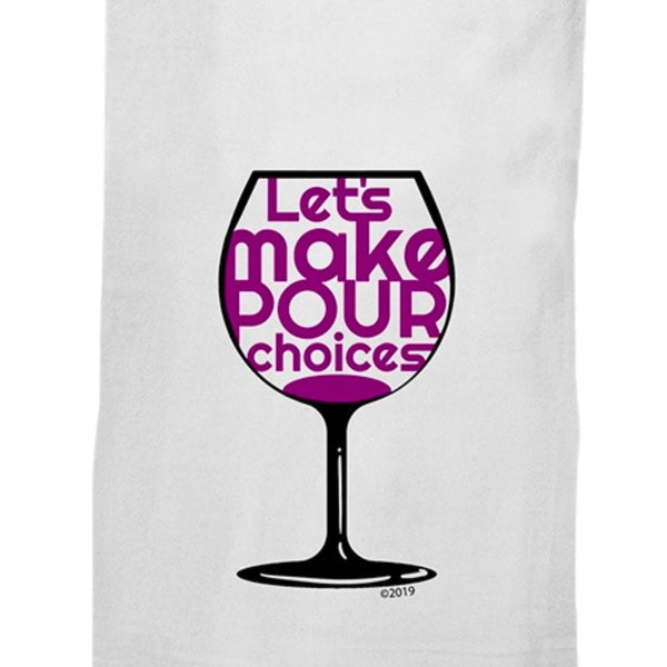 Let's Make Pour Choices - Kitchen Towel