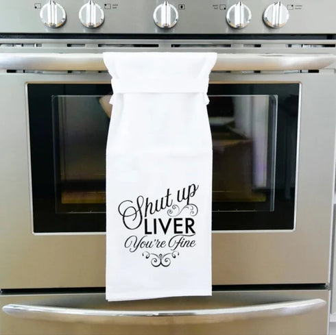 Shut Up Liver You're Fine - Cotton Towel