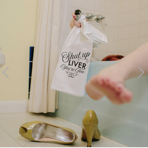Shut Up Liver You're Fine - Cotton Towel