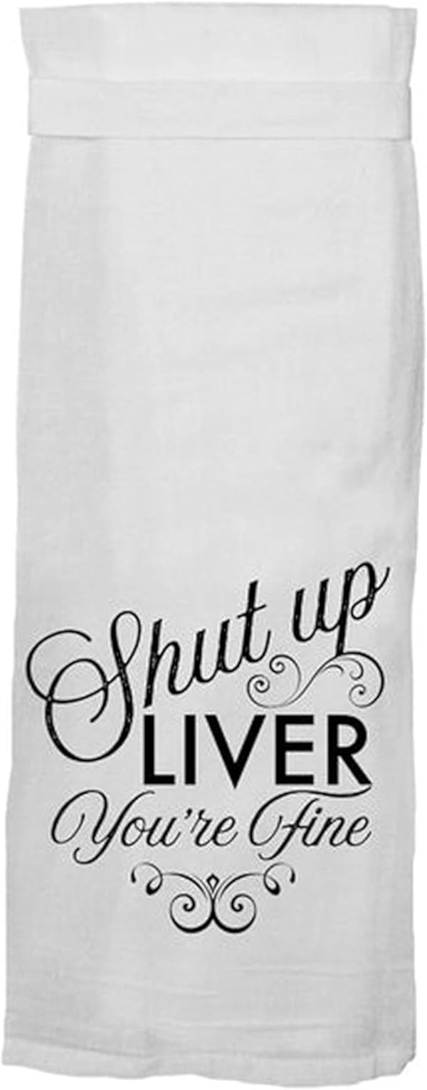 Shut Up Liver You're Fine - Cotton Towel