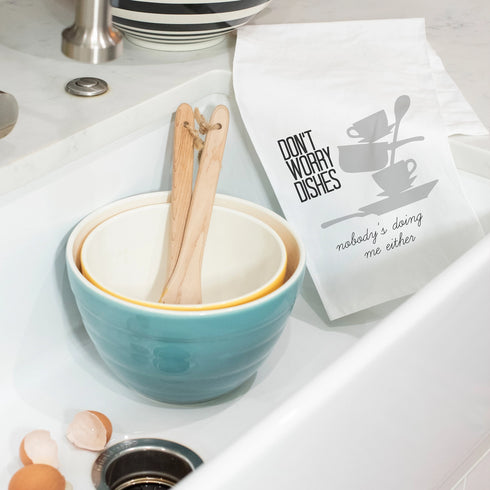 Don’t Worry Dishes Nobody Is Doing Me Either – Kitchen Towel